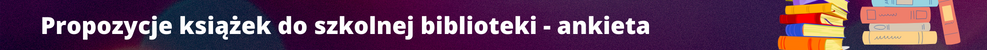 Propozycje książek do szkolnej biblioteki - ankieta.png